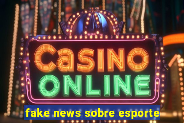 fake news sobre esporte